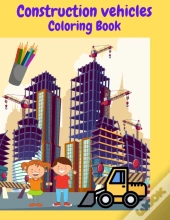 Construction Vehicles Coloring Book