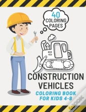 Construction Vehicles Coloring Book For Kids 4-8