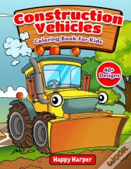 Construction Vehicles Coloring Book For Kids