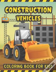 Construction Vehicles Coloring Book For Kids
