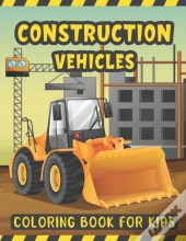 Construction Vehicles Coloring Book For Kids