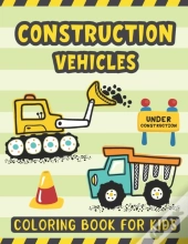 Construction Vehicles Coloring Book For Kids