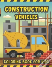 Construction Vehicles Coloring Book For Kids