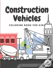 Construction Vehicles Coloring Book For Kids