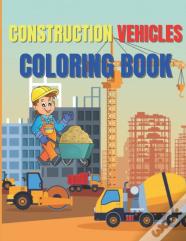 Construction Vehicles Coloring Book