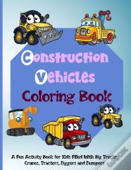 Construction Vehicles Coloring Book