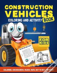 Construction Vehicles Coloring &Amp; Activity Book For Kids