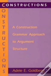 Constructions Â€“ A Construction Grammar Approach To Argument Structure