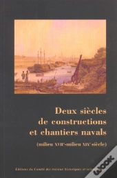 Constructions Et Chantiers Navals ; Milieu Xviie - Milieu Xixe Siècle