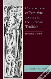 Constructions Of Feminine Identity In The Catholic Tradition