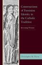 Constructions Of Feminine Identity In The Catholic Tradition - Preview