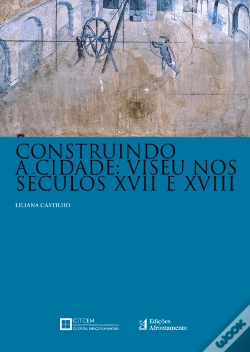 Capa do artigo Construindo a Cidade: Viseu nos Séculos XVII e XVIII