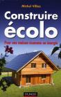 Construire Écolo ; Pour Une Maison Économe En Énergie - Preview