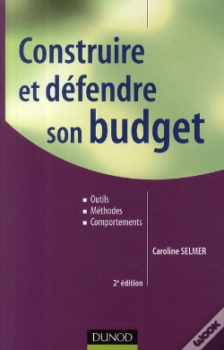 Capa do artigo Construire Et Défendre Son Budget ; Outils, Méthodes Et Comportements (2e Édition)