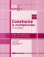 Construire La Multiplication Et Les Tables ; Guide Méthodologique Et Documents Reproductibles ; 2,5/12 Ans - Preview