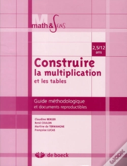 Capa do artigo Construire La Multiplication Et Les Tables ; Guide Méthodologique Et Documents Reproductibles ; 2,5/12 Ans