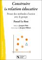 Construire La Relation Éducative ; Penser Des Méthodes D'Action Avec Les Groupes - Preview