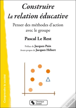 Capa do artigo Construire La Relation Éducative ; Penser Des Méthodes D'Action Avec Les Groupes