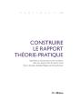 Construire Le Rapport Théorie-Pratique : Expériences De Formatrices Et Formateurs Dans Une Haute École De Travail Social - Preview
