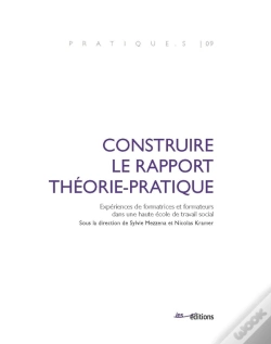 Capa do artigo Construire Le Rapport Théorie-Pratique : Expériences De Formatrices Et Formateurs Dans Une Haute École De Travail Social