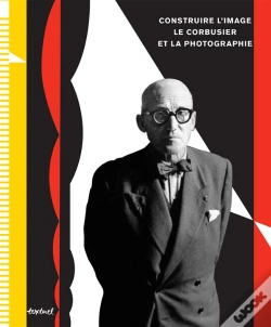 Capa do artigo Construire L'Image : Le Corbusier Et La Photographie