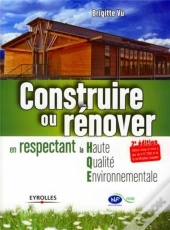 Construire Ou Rénover En Respectant La Haute Qualité Environnementale (2e Édition)