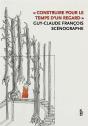 Construire Pour Le Temps D'Un Regard ; Guy-Claude François, Scénographe - Preview