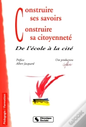 Construire Ses Savoirs - Construire Sa Citoyennete