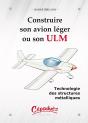 Construire Son Avion Léger Ou Son Ulm ; Technologie Des Structures Métalliques - Preview