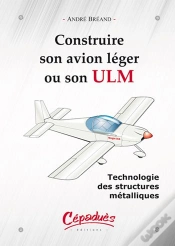 Capa do artigo Construire Son Avion Léger Ou Son Ulm ; Technologie Des Structures Métalliques
