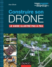 Construire Son Drone ; Le Guide Complet Pas À Pas