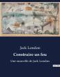 Construire Un Feu - Une Nouvelle De Jack London - Preview