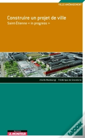 Construire Un Projet De Ville - Saint-Étienne « In Progress »