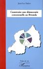 Construire Une Democratie Consensuelle Au Rwanda - Preview