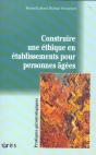 Construire Une Ethique En Etablissements Pour Personnes Agees - Preview