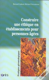 Construire Une Ethique En Etablissements Pour Personnes Agees