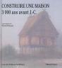 Construire Une Maison 3000 Ans Avant J.C - Preview