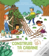 Construis Ta Cabane : 24 Modèles À Réaliser