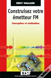 Construisez Votre Émetteur Fm ; Conception Et Réalisation