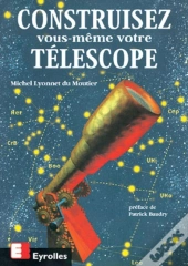 Construisez Vous-Même Votre Télescope