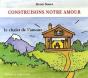 Construisons Notre Amour - Preview