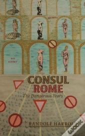 Consul Rome: The Dangerous Years