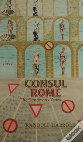 Consul Rome: The Dangerous Years