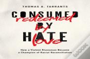 Consumed By Hate, Redeemed By Love