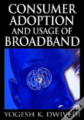 Consumer Adoption And Usage Of Broadband
