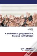 Consumer Buying Decision Making In Big Bazar