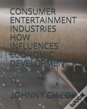 Consumer Entertainment Industries How Influences Economic Development