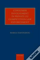Consumer Involvement In Private Eu Competition Law Enforcement