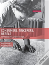 Consumers, Tinkerers, Rebels