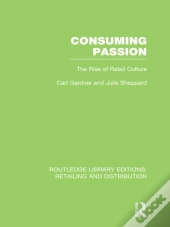 Consuming Passion (Rle Retailing And Distribution)